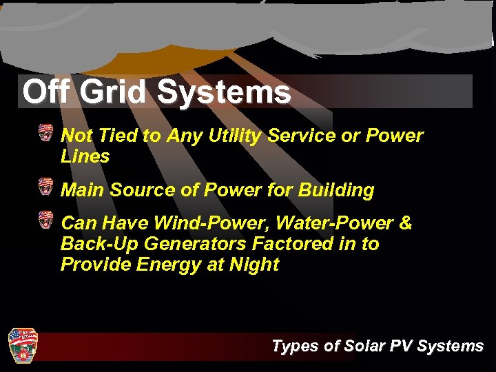 Off Grid Systems Not Tied to Any Utility Service or Power Lines Main Source