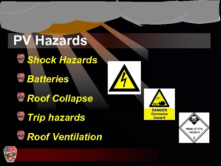 PV Hazards Shock Hazards Batteries Roof Collapse Trip hazards Roof Ventilation 