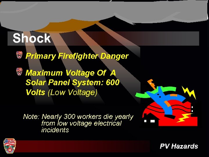 Shock Primary Firefighter Danger Maximum Voltage Of A Solar Panel System: 600 Volts (Low