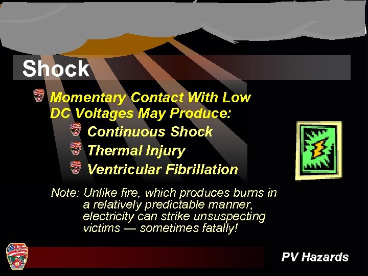 Shock Momentary Contact With Low DC Voltages May Produce: Continuous Shock Thermal Injury Ventricular