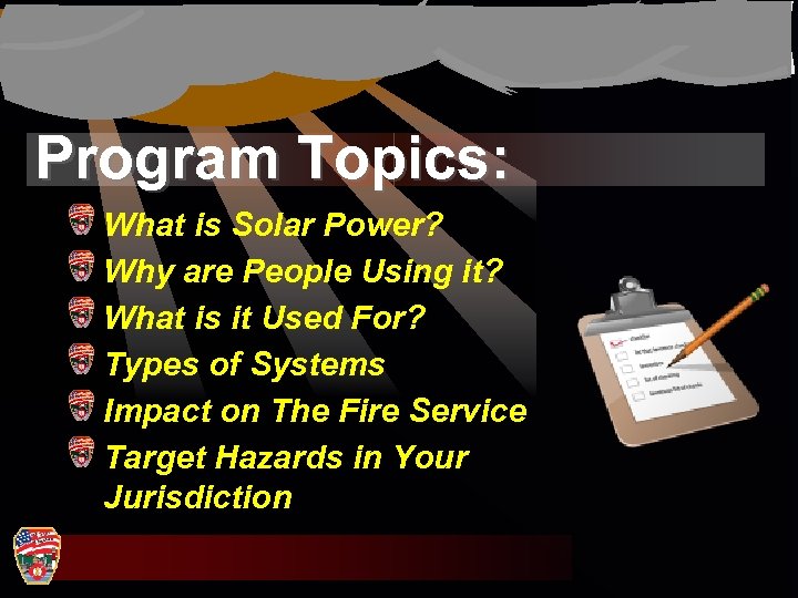Program Topics: What is Solar Power? Why are People Using it? What is it