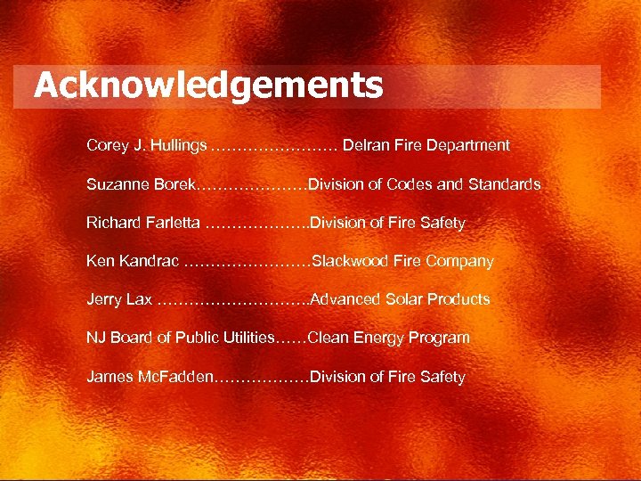 Acknowledgements Corey J. Hullings ………… Delran Fire Department Suzanne Borek…………………Division of Codes and Standards