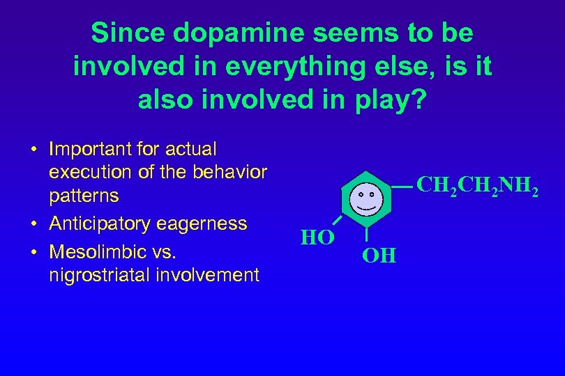 Since dopamine seems to be involved in everything else, is it also involved in