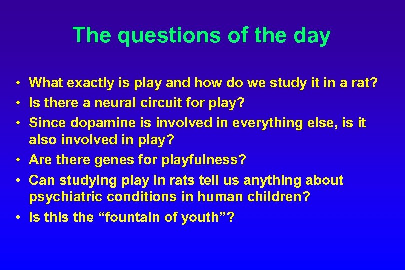 The questions of the day • What exactly is play and how do we