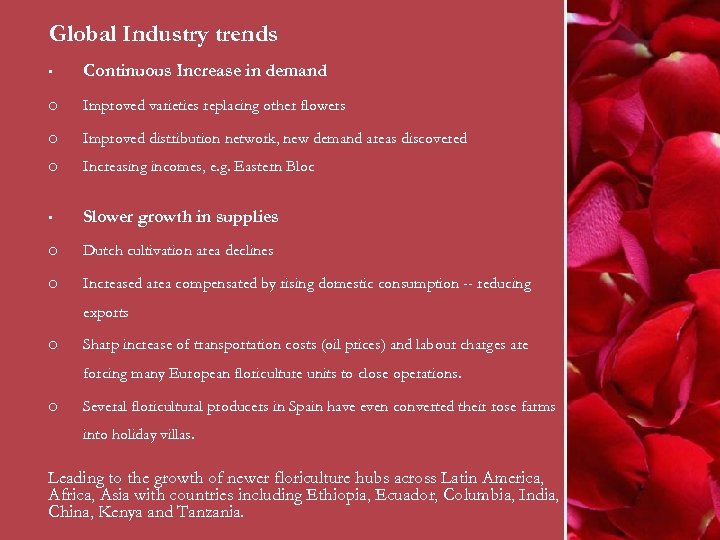 Global Industry trends • Continuous Increase in demand ¡ Improved varieties replacing other flowers