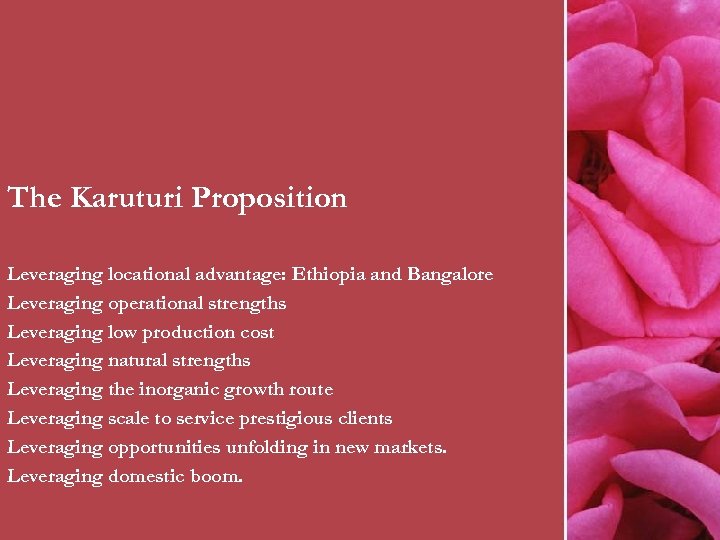 The Karuturi Proposition Leveraging locational advantage: Ethiopia and Bangalore Leveraging operational strengths Leveraging low