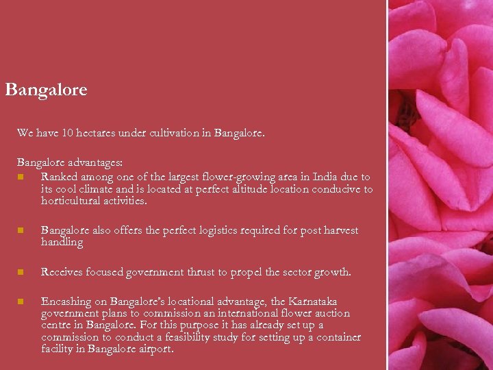 Bangalore We have 10 hectares under cultivation in Bangalore advantages: n Ranked among one
