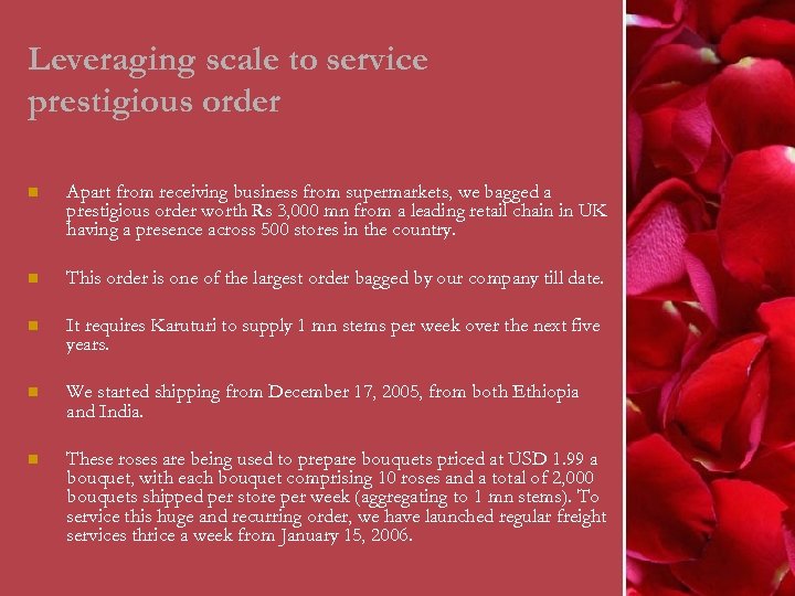 Leveraging scale to service prestigious order n Apart from receiving business from supermarkets, we