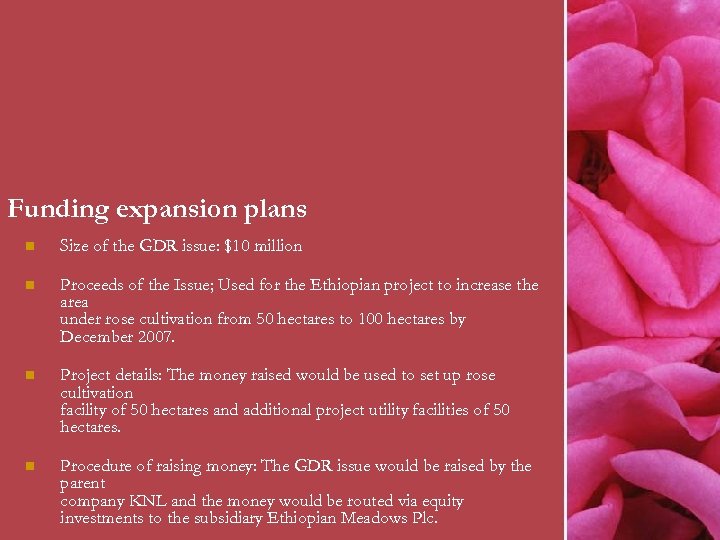 Funding expansion plans n Size of the GDR issue: $10 million n Proceeds of