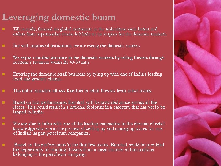 Leveraging domestic boom n Till recently, focused on global customers as the realisations were