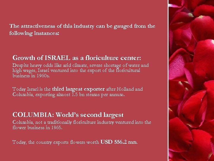 The attractiveness of this industry can be gauged from the following instances: Growth of