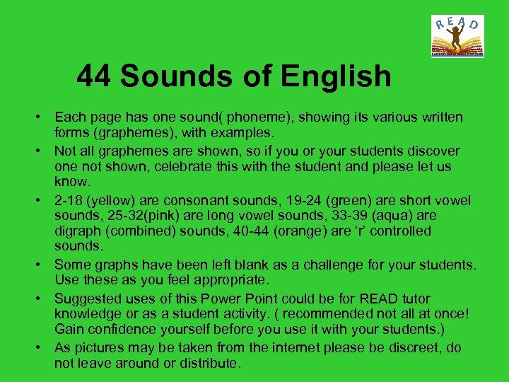 44 Sounds of English • Each page has one sound( phoneme), showing its various