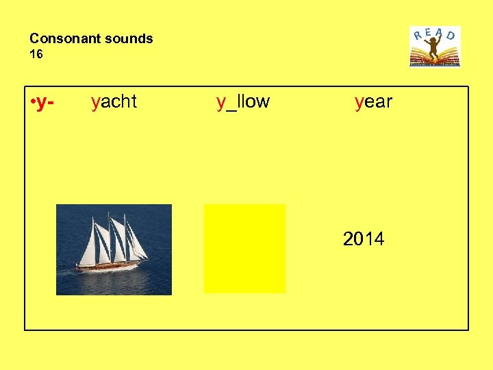 Consonant sounds 16 • y- yacht y_llow year 2014 