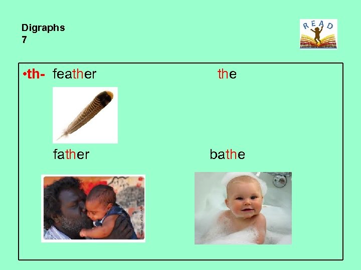 Digraphs 7 • th- feather father the bathe 