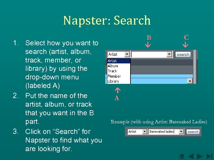 Napster: Search C 1. Select how you want to search (artist, album, track, member,