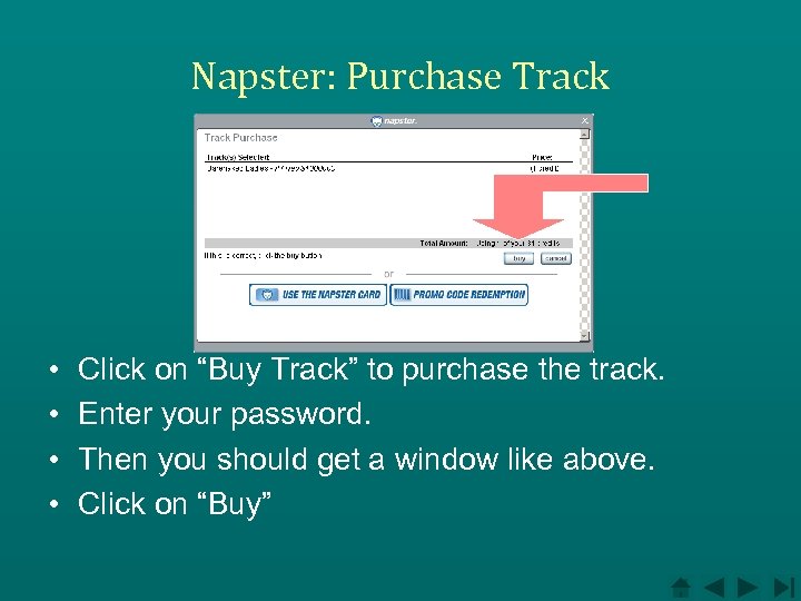 Napster: Purchase Track • • Click on “Buy Track” to purchase the track. Enter