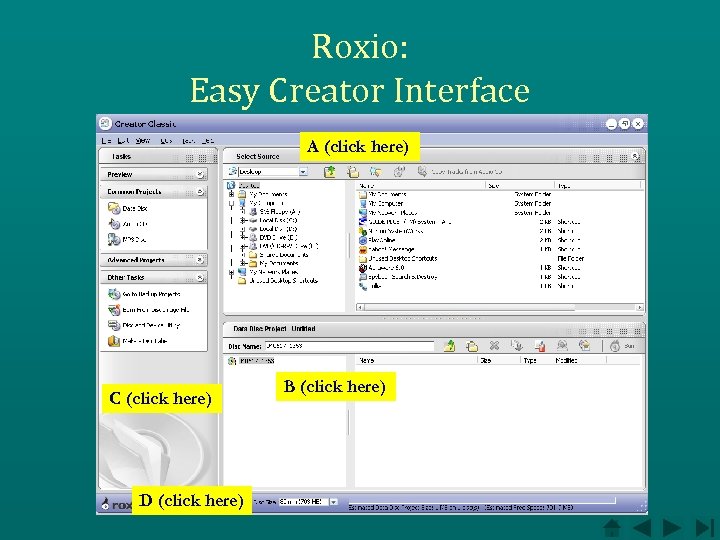Roxio: Easy Creator Interface A (click here) C (click here) D (click here) B