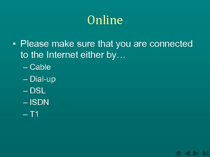 Online • Please make sure that you are connected to the Internet either by…