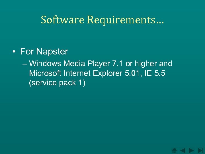 Software Requirements… • For Napster – Windows Media Player 7. 1 or higher and