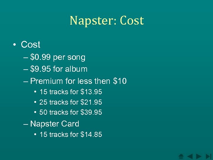 Napster: Cost • Cost – $0. 99 per song – $9. 95 for album