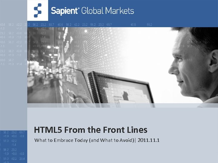 HTML 5 From the Front Lines What to Embrace Today (and What to Avoid)|