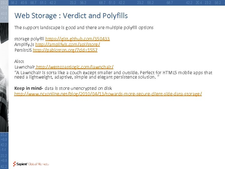 Web Storage : Verdict and Polyfills The support landscape is good and there are