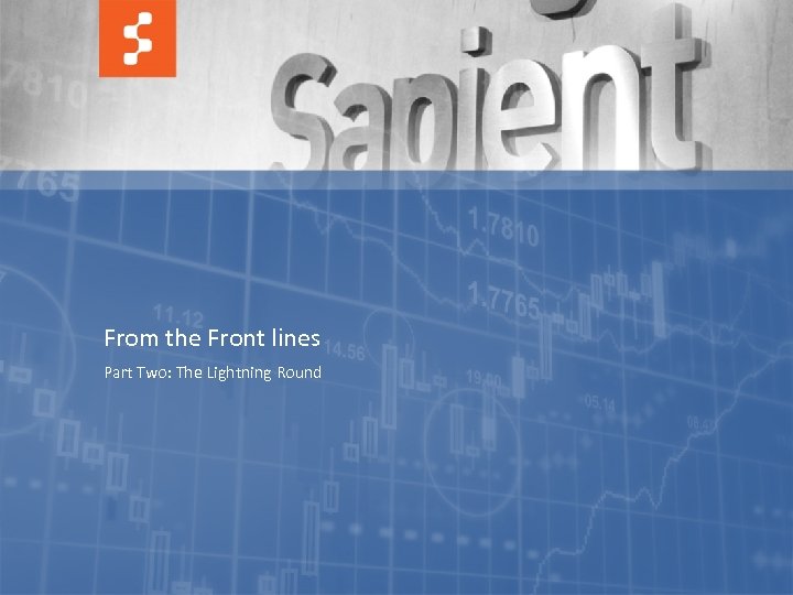 From the Front lines Part Two: The Lightning Round 