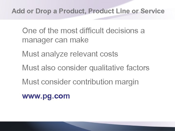 Add or Drop a Product, Product Line or Service One of the most difficult