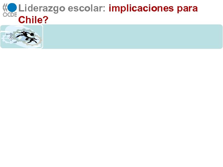 Liderazgo escolar: implicaciones para Chile? 