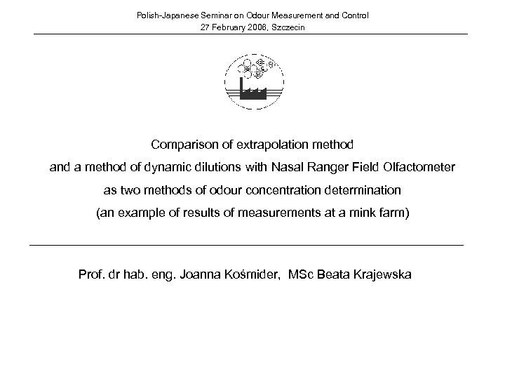 Polish-Japanese Seminar on Odour Measurement and Control 27 February 2006, Szczecin Comparison of extrapolation