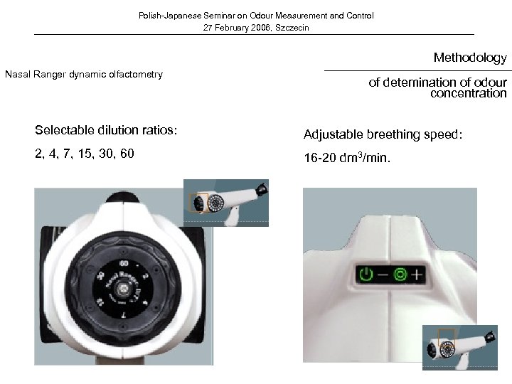 Polish-Japanese Seminar on Odour Measurement and Control 27 February 2006, Szczecin Methodology Nasal Ranger