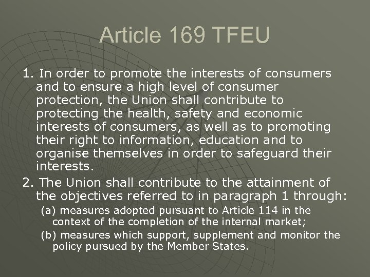 Article 169 TFEU 1. In order to promote the interests of consumers and to