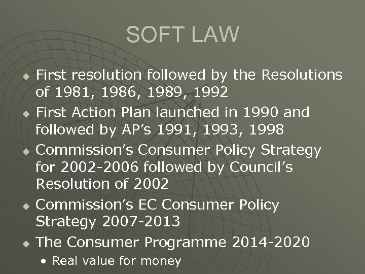 SOFT LAW u u u First resolution followed by the Resolutions of 1981, 1986,