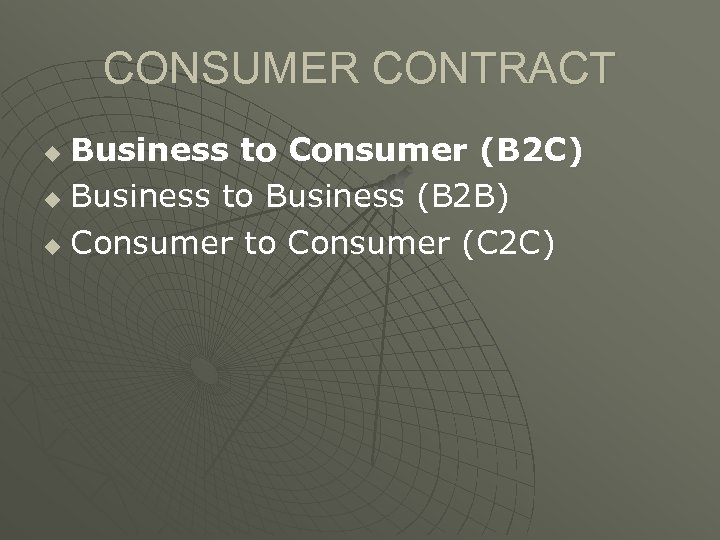 CONSUMER CONTRACT Business to Consumer (B 2 C) u Business to Business (B 2