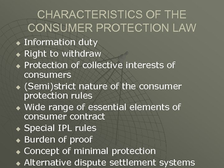 CHARACTERISTICS OF THE CONSUMER PROTECTION LAW u u u u u Information duty Right
