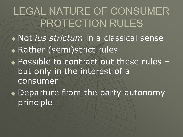 LEGAL NATURE OF CONSUMER PROTECTION RULES Not ius strictum in a classical sense u