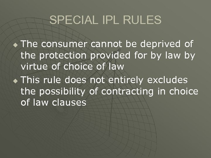 SPECIAL IPL RULES The consumer cannot be deprived of the protection provided for by
