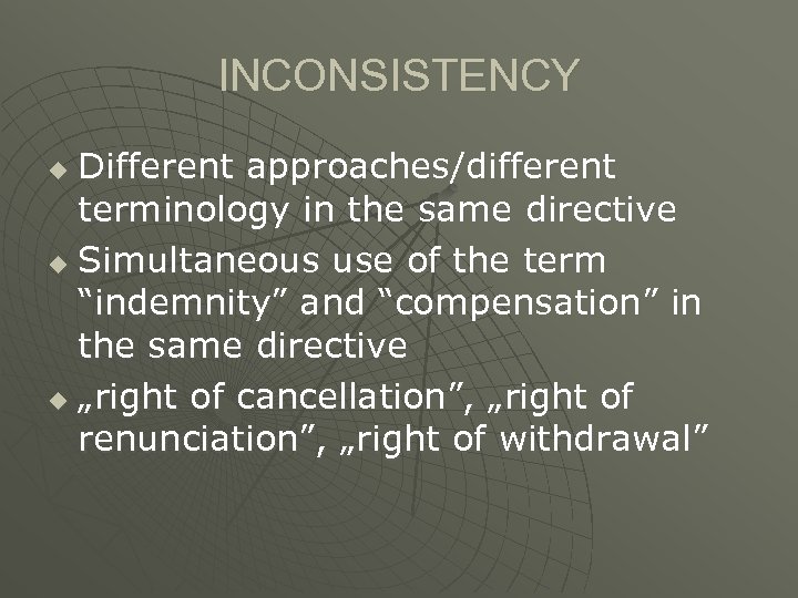 INCONSISTENCY Different approaches/different terminology in the same directive u Simultaneous use of the term
