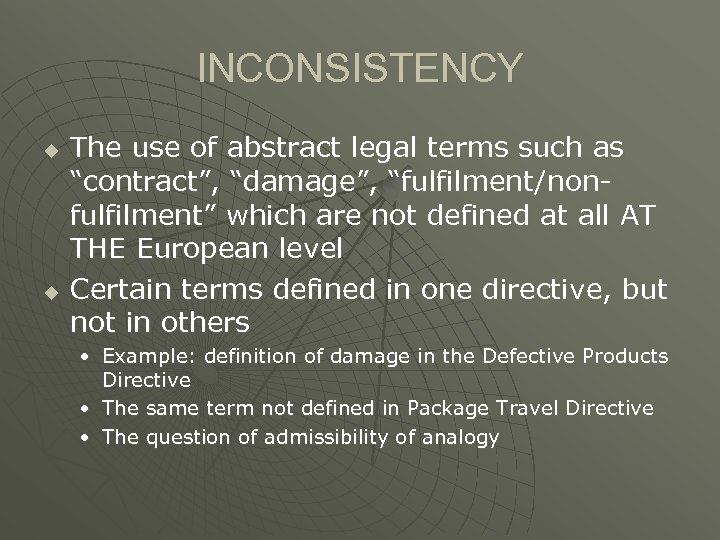 INCONSISTENCY u u The use of abstract legal terms such as “contract”, “damage”, “fulfilment/nonfulfilment”