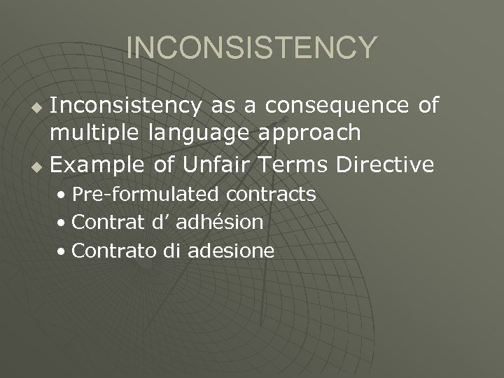 INCONSISTENCY Inconsistency as a consequence of multiple language approach u Example of Unfair Terms