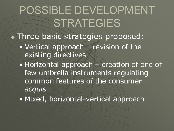 POSSIBLE DEVELOPMENT STRATEGIES u Three basic strategies proposed: • Vertical approach – revision of