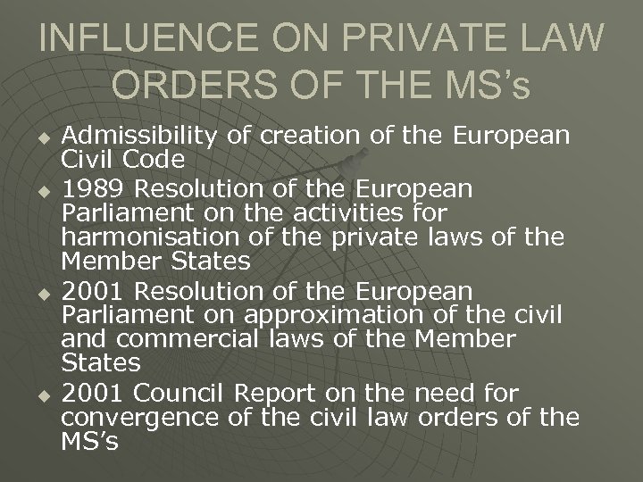 INFLUENCE ON PRIVATE LAW ORDERS OF THE MS’s u u Admissibility of creation of