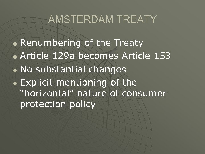 AMSTERDAM TREATY Renumbering of the Treaty u Article 129 a becomes Article 153 u