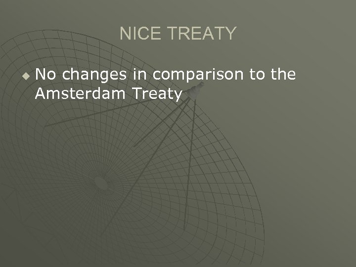 NICE TREATY u No changes in comparison to the Amsterdam Treaty 