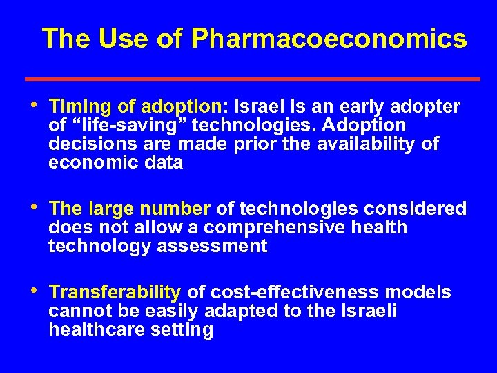 The Use of Pharmacoeconomics • Timing of adoption: Israel is an early adopter of