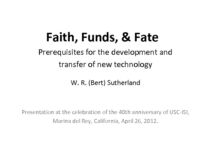 Faith, Funds, & Fate Prerequisites for the development and transfer of new technology W.