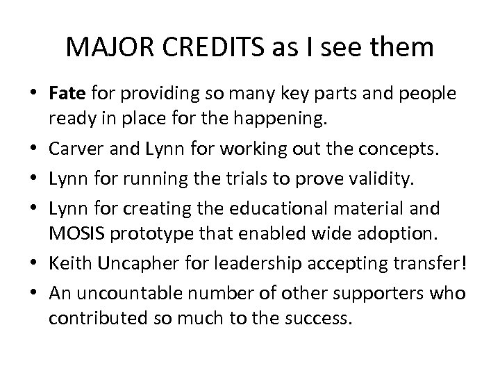 MAJOR CREDITS as I see them • Fate for providing so many key parts