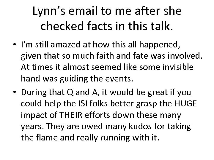 Lynn’s email to me after she checked facts in this talk. • I'm still