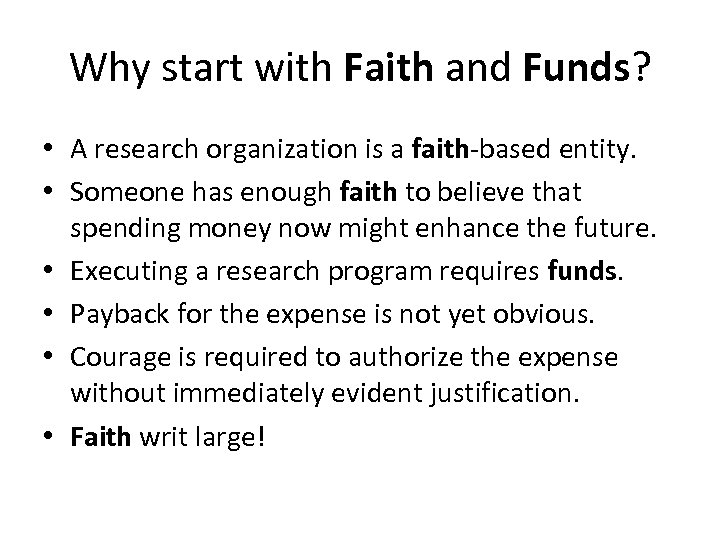 Why start with Faith and Funds? • A research organization is a faith-based entity.
