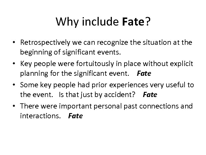 Why include Fate? • Retrospectively we can recognize the situation at the beginning of